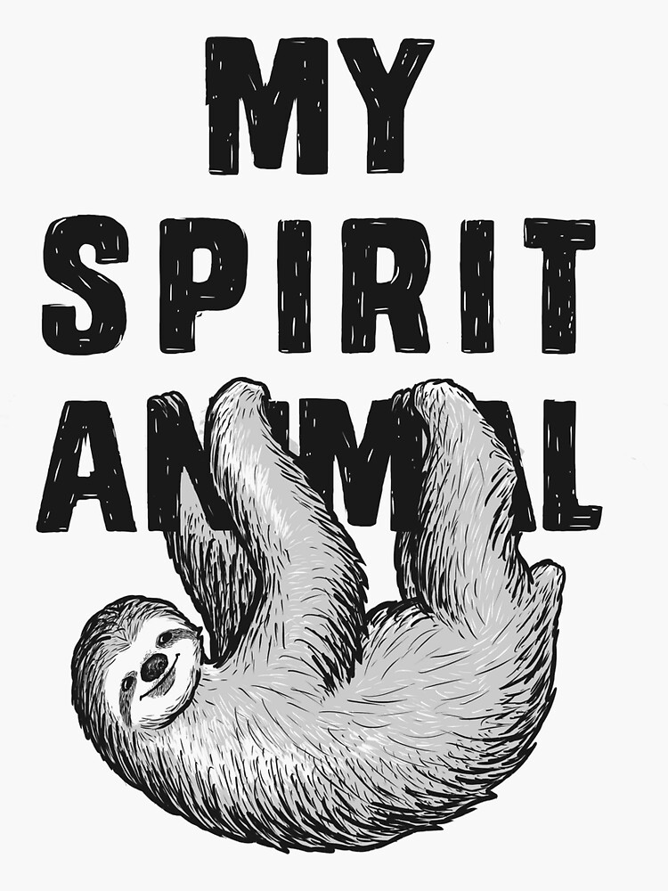 "Sloth - my spirit animal" Sticker for Sale by ynotfunny | Redbubble