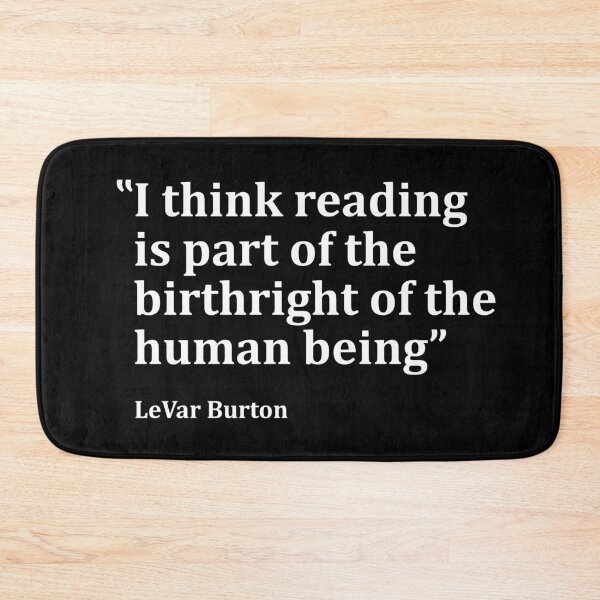 Item preview, LeVar Burton Reading Quote designed and sold by OneCreativeLab.