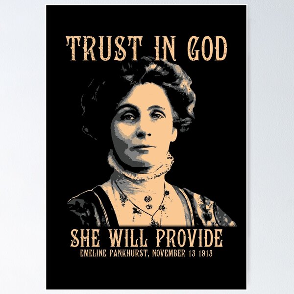 Artikelvorschau, Vertrauen Sie auf Gott, sie wird für Sie sorgen, Emeline Pankhurst, Feministin, Suffragetten, Frauenrechte, Frauenpower! entworfen und verkauft von Proverbial Wisdom Design.