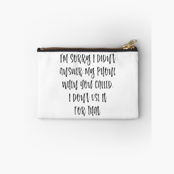 Item preview, I'm Sorry I Didn't Answer The Phone When You Called. I Don't Use It For That Funny Cellphone Humor designed and sold by TheButtonCrew.