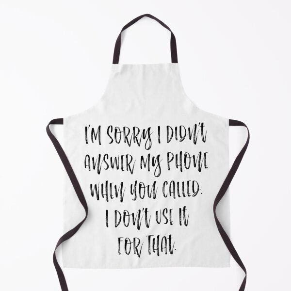 Item preview, I'm Sorry I Didn't Answer The Phone When You Called. I Don't Use It For That Funny Cellphone Humor designed and sold by TheButtonCrew.