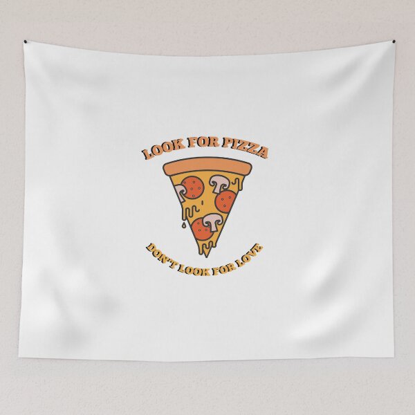Item preview, Dont Look For Love Look For Pizza designed and sold by MrAbde.