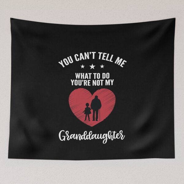 Item preview, You Can't Tell Me What To Do You're Not My Granddaughter designed and sold by TheMattDesigns.