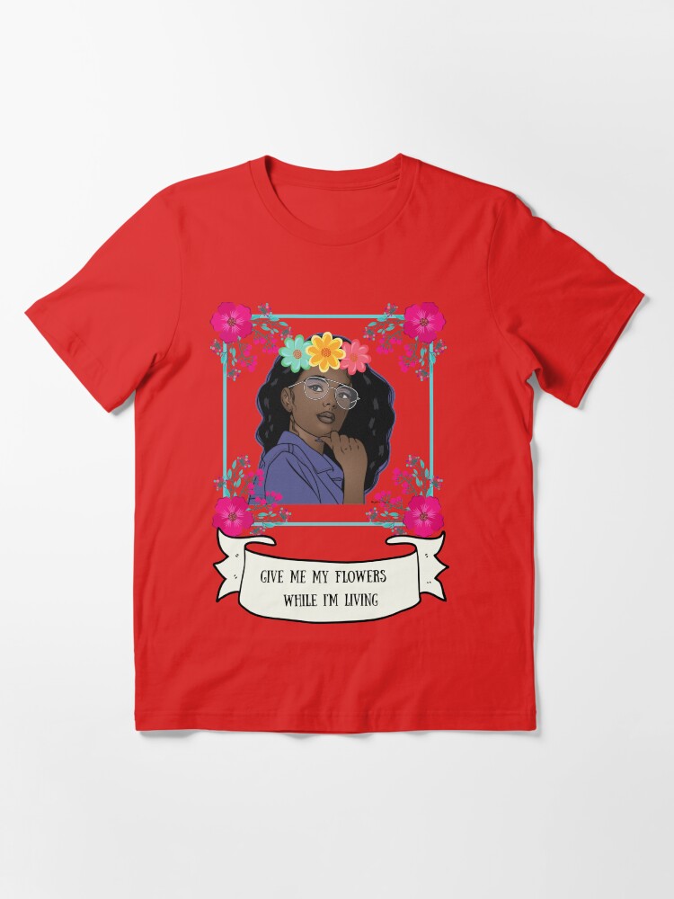 "Floral give me my flowers while I'm living" Tshirt by GiGistees