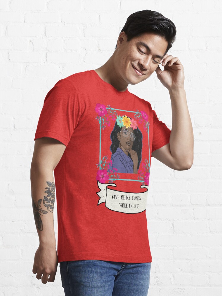 "Floral give me my flowers while I'm living" Tshirt by GiGistees