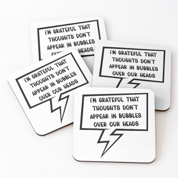 Item preview, I'm Grateful That Thoughts Don't Appear In Bubbles Over Our Heads designed and sold by TheButtonCrew.