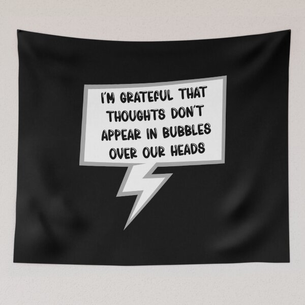 Item preview, I'm Grateful That Thoughts Don't Appear In Bubbles Over Our Heads designed and sold by TheButtonCrew.