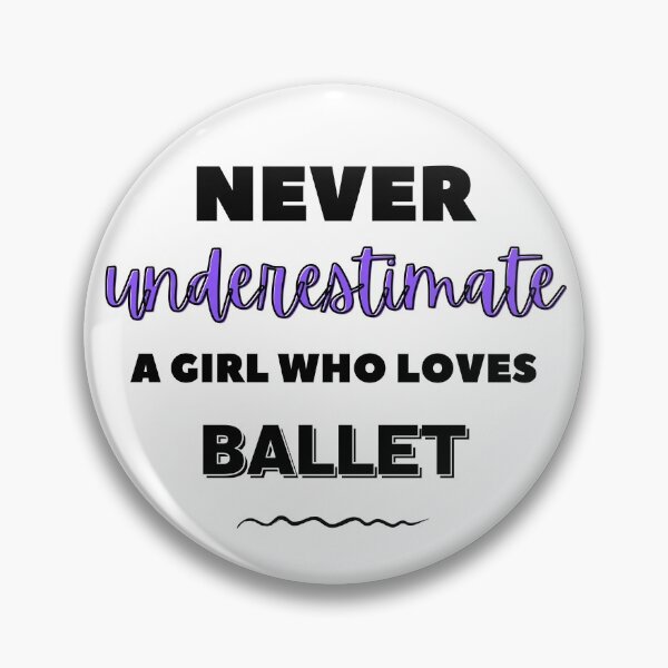 Item preview, Never underestimate a girl who loves ballet designed and sold by TheGreenGoat.