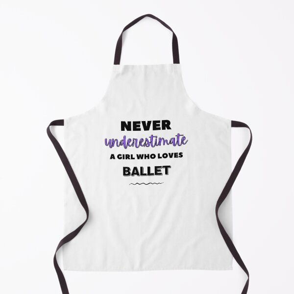 Item preview, Never underestimate a girl who loves ballet designed and sold by TheGreenGoat.