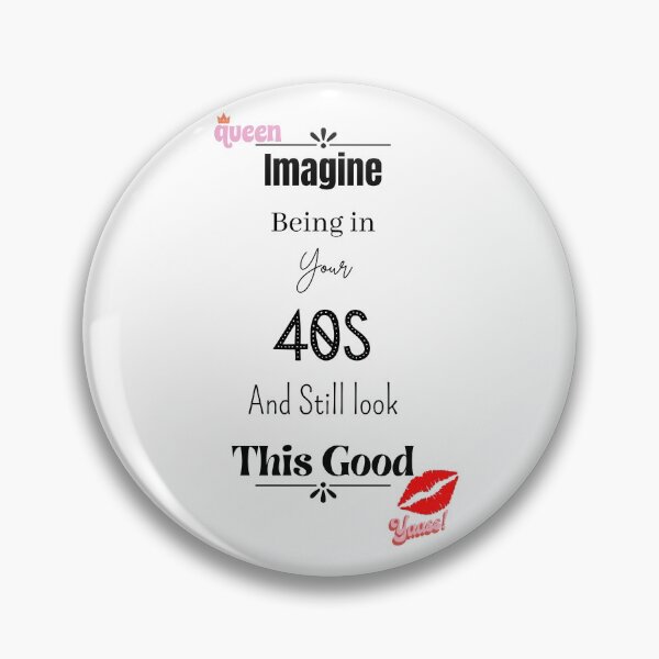 Item preview, Imagine Being In Your 40s And Still Look This Good designed and sold by Nini's Designs.