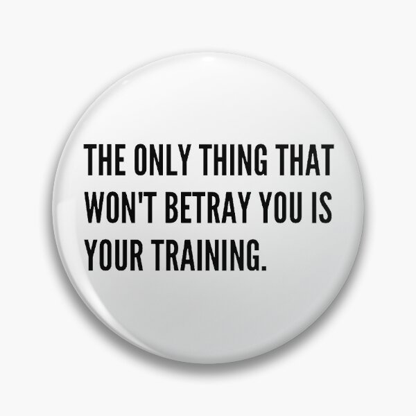 Item preview, "The only thing that won't betray you is your training." (sport motivation) designed and sold by PalNox.