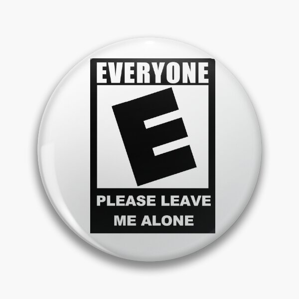 Item preview, Rated E for Everyone Please Leave Me Alone designed and sold by peachrice.