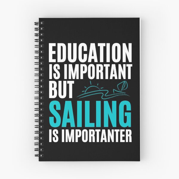 Item preview, Education Is Important But Sailing Is Importanter designed and sold by Passion-For-Sea.