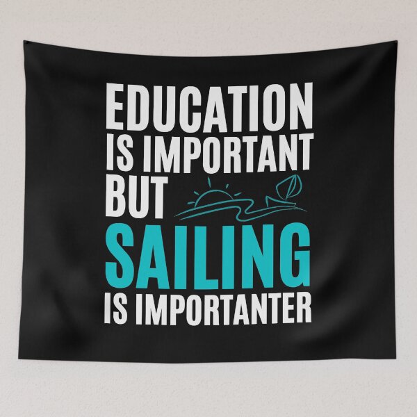 Item preview, Education Is Important But Sailing Is Importanter designed and sold by Passion-For-Sea.
