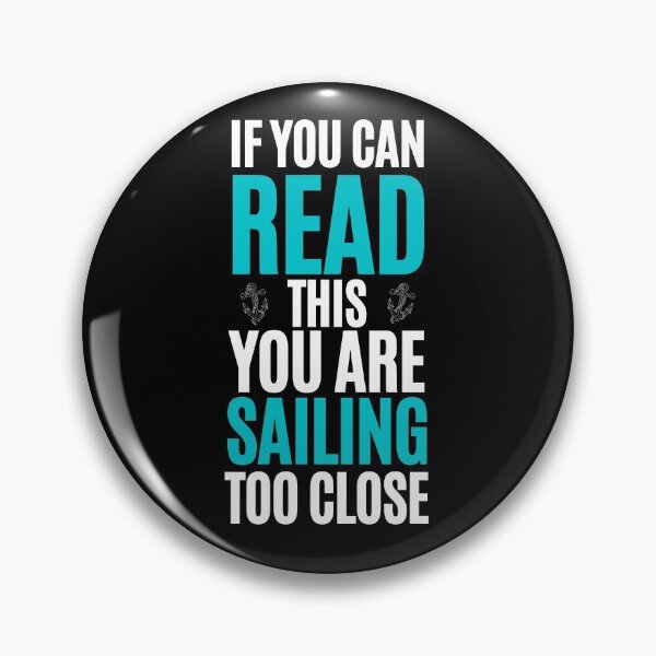 Item preview, If You Can Read This You Are Sailing Too Close designed and sold by Passion-For-Sea.