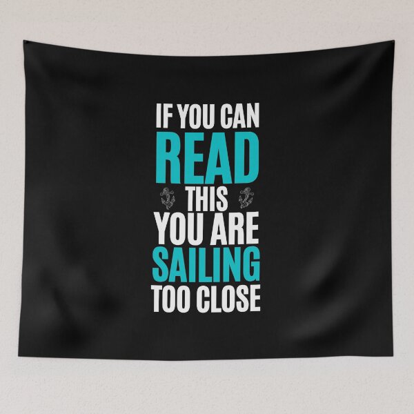 Item preview, If You Can Read This You Are Sailing Too Close designed and sold by Passion-For-Sea.