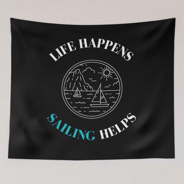 Item preview, Life Happens Sailing Helps - For Sailing Addict designed and sold by Passion-For-Sea.