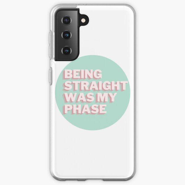Being Straight Was My Phase Samsung Galaxy Soft Case