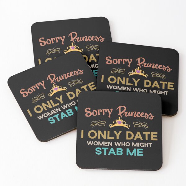 Item preview, Sorry Princess I Only Date Women Who Might Stab Me designed and sold by Beinfashion.
