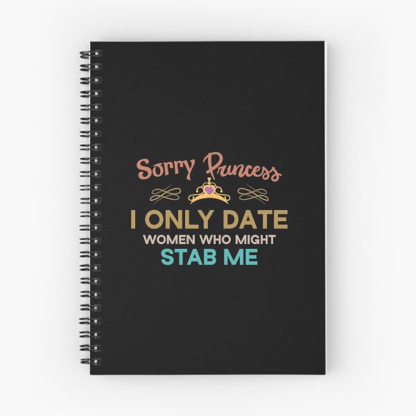 Item preview, Sorry Princess I Only Date Women Who Might Stab Me designed and sold by Beinfashion.
