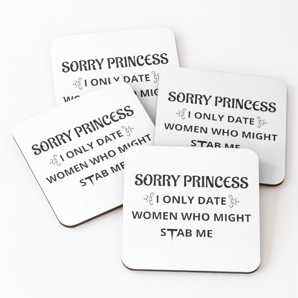 Item preview, Sorry Princess I Only Date Women Who Might Stab Me designed and sold by Beinfashion.