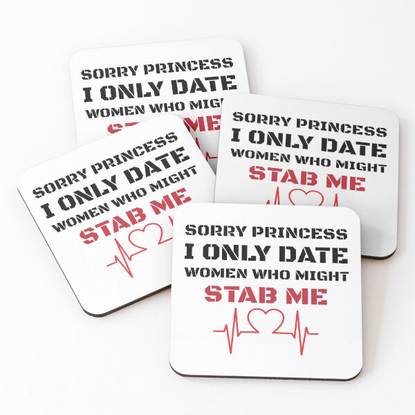 Item preview, Sorry Princess I Only Date Women Who Might Stab Me designed and sold by Beinfashion.