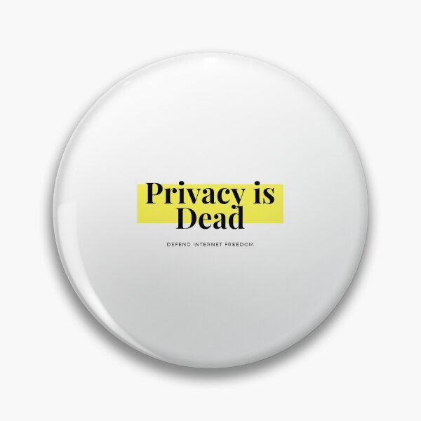 Item preview, Privacy is Dead  designed and sold by MasterPat32.
