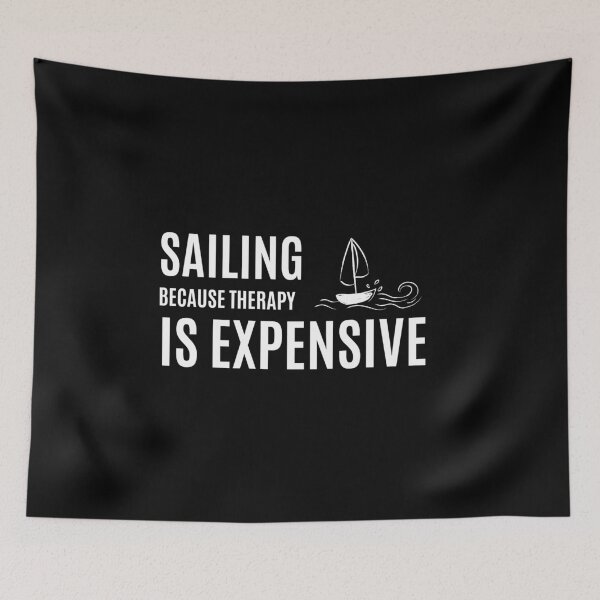 Item preview, Sailing Because Therapy Is Expensive - Sailing Joke designed and sold by Passion-For-Sea.