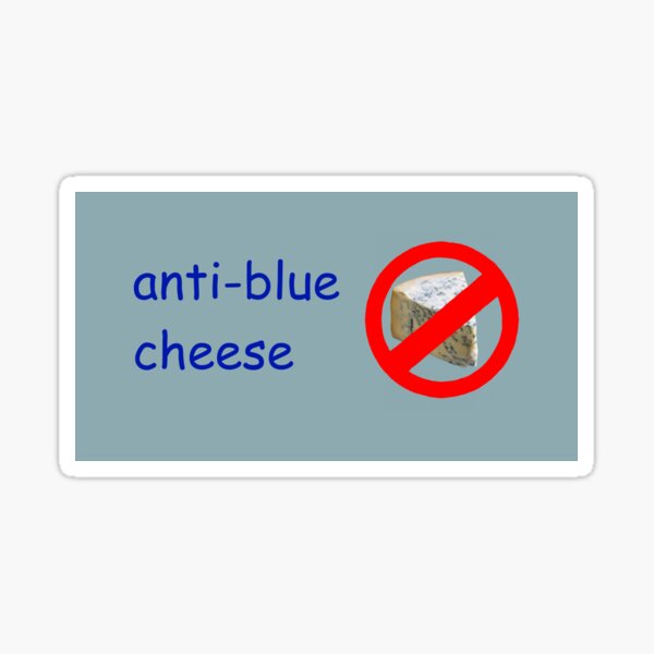 Artikel-Vorschau von Anti-Blauschimmelkäse, designt und verkauft von amazingwhale.