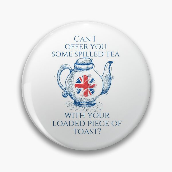Item preview, Can I Offer You Some Spilled Tea with Your Loaded Piece of Toast designed and sold by JMBinIL.
