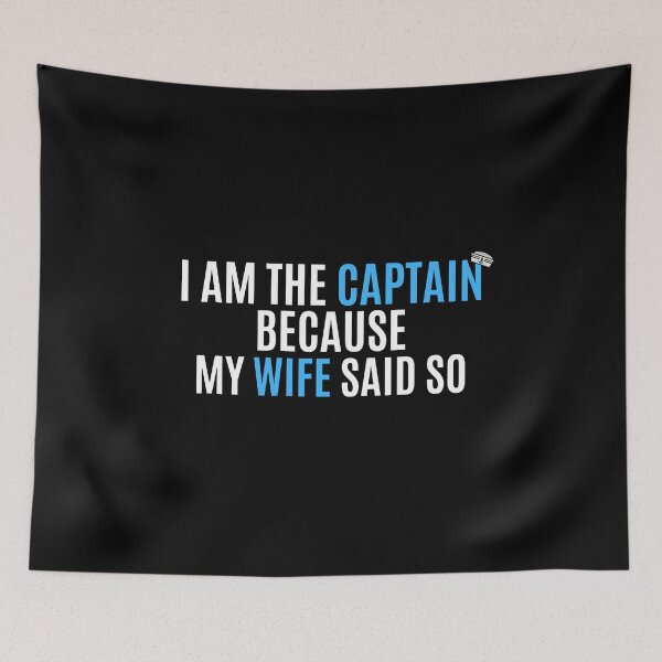 Item preview, I Am The Captain Because My Wife Said So designed and sold by Passion-For-Sea.