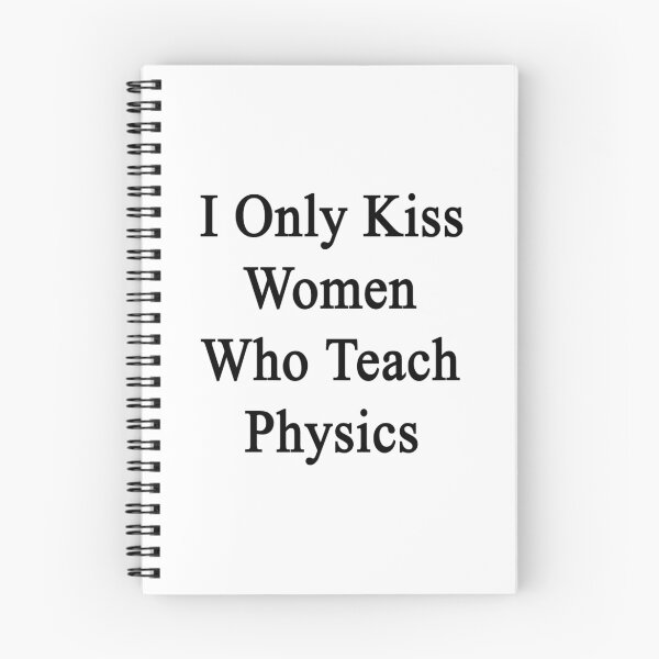Item preview, I Only Kiss Women Who Teach Physics  designed and sold by supernova23.