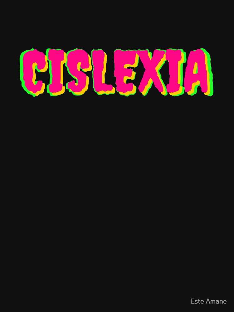 Cislexia by madalynwilliams