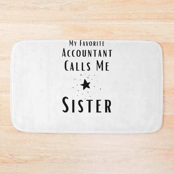 Item preview, My Favorite Accountant Calls Me Sister designed and sold by walidsam07.