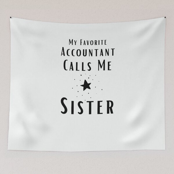 Item preview, My Favorite Accountant Calls Me Sister designed and sold by walidsam07.