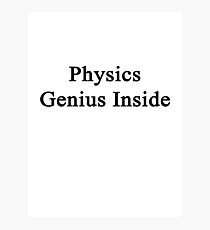 Physics Genius Inside Photographic Print