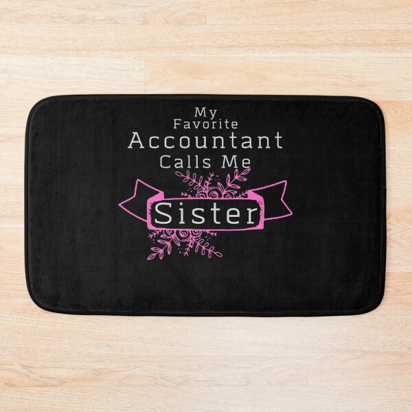 Item preview, My Favorite Accountant Calls Me Sister designed and sold by walidsam07.