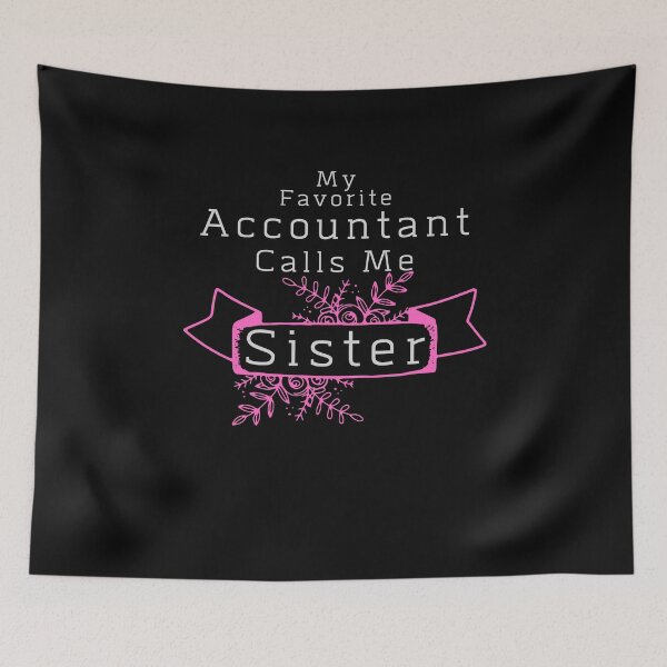 Item preview, My Favorite Accountant Calls Me Sister designed and sold by walidsam07.