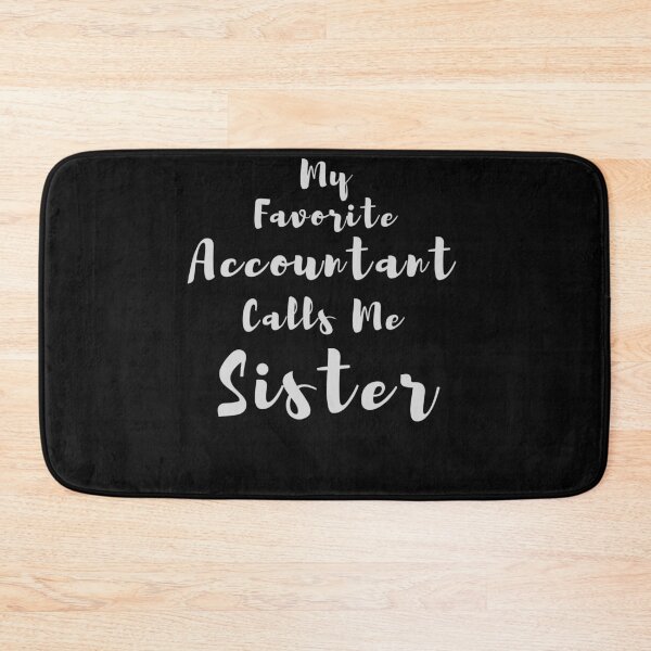 Item preview,  My Favorite Accountant Calls Me Sister designed and sold by walidsam07.