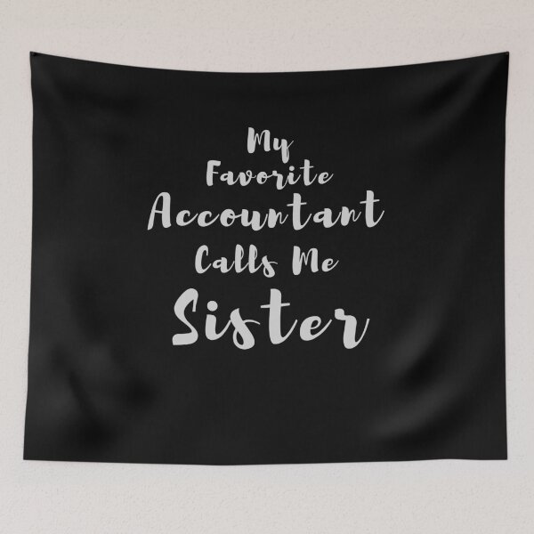 Item preview,  My Favorite Accountant Calls Me Sister designed and sold by walidsam07.