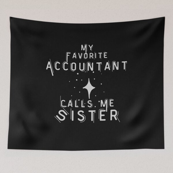 Item preview,  My Favorite Accountant Calls Me Sister designed and sold by walidsam07.