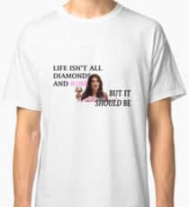 Life Is Diamonds and Rosé Classic T-Shirt