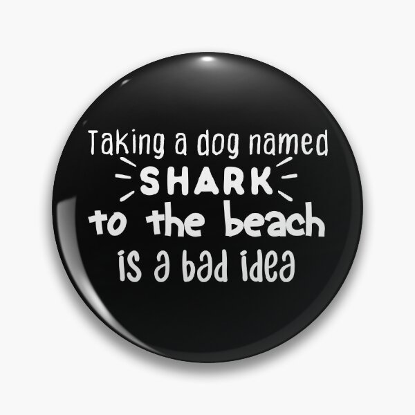 Item preview, Funny dog and shark, Taking a dog named shark to the beach is a bad idea designed and sold by BadrLuke01.