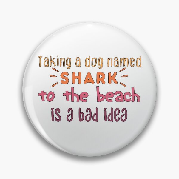 Item preview, Cute Funny dog and shark, Taking a dog named shark to the beach is a bad idea designed and sold by BadrLuke01.