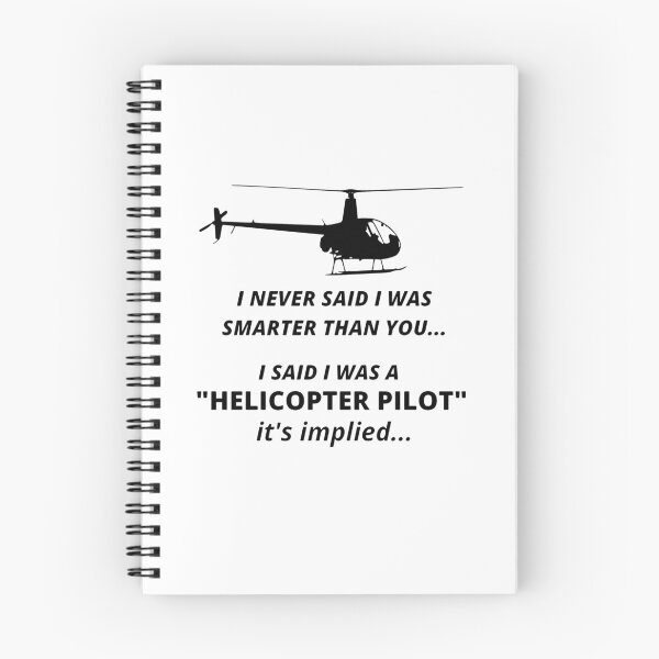Item preview, I never said i was smarter than you. i said was a helicopter pilot. it is implied. designed and sold by WrightRider.
