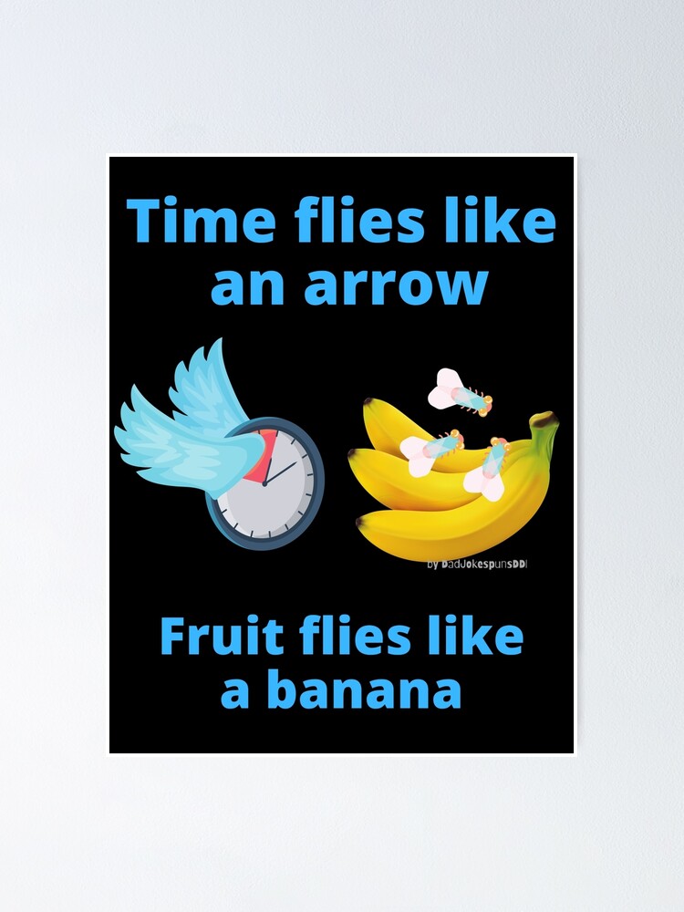 "Silly Food Joke Time flies like an arrow, fruit flies like a banana