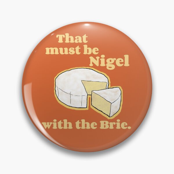 Item preview, That must be Nigel with the Brie. designed and sold by Amanda Albert.