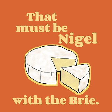 Artwork thumbnail, That must be Nigel with the Brie. by Amanda Albert