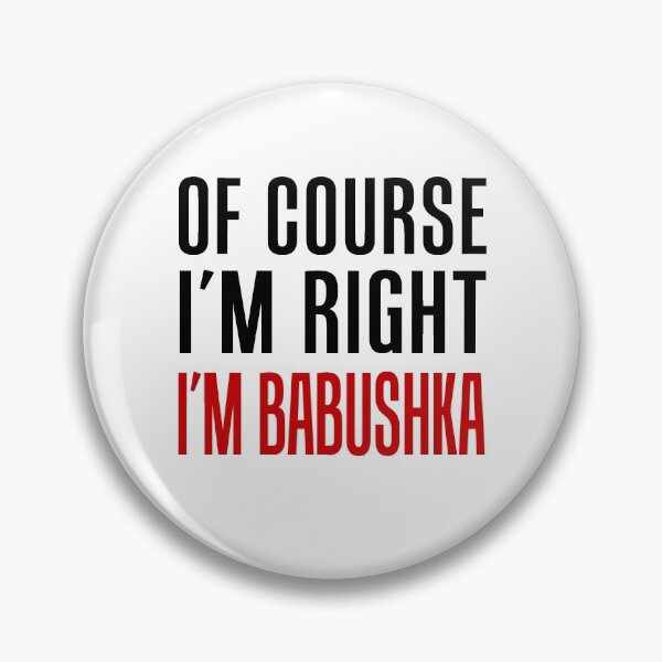 Item preview, I'm Right I'm Babushka Russian Grandma designed and sold by jaycartoonist.