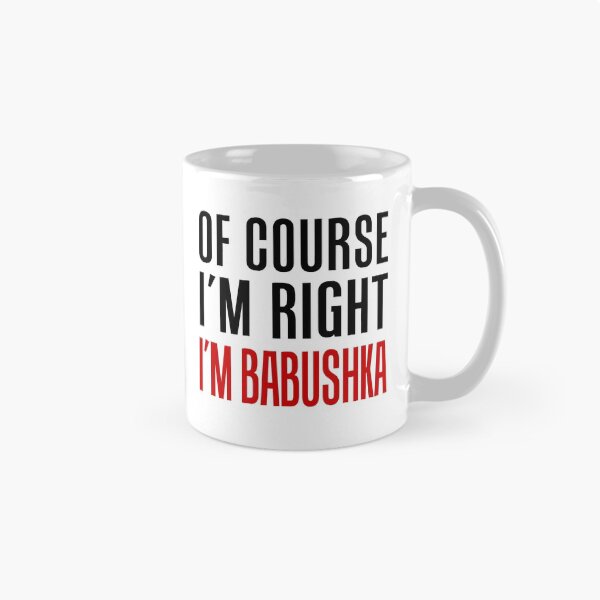 Item preview, I'm Right I'm Babushka Russian Grandma designed and sold by jaycartoonist.